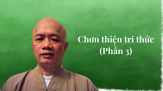 Chơn thiện tri thức (Phần 3).  Pháp đàm Thượng Tọa Thích Minh Ngọc sáng chủ nhật 5 tháng 1 năm 2025.