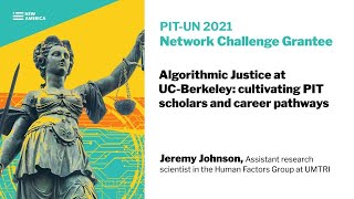 PIT-UN 2020 Grantee - Algorithmic Justice at UC-Berkeley: cultivating PIT scholars \u0026 career pathways