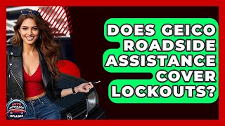 Does Geico Roadside Assistance Cover Lockouts? - Auto Coverage Explained