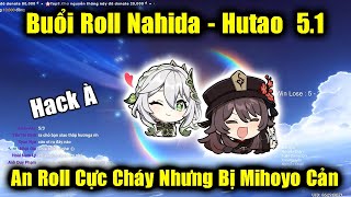 Buổi Roll Nahida - Hutao | An Nhận Kèo Roll 10 - 0 Quá Khó Và Cái Kết