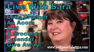 Live With Sara - Let's Crochet An Acorn And A Give Away