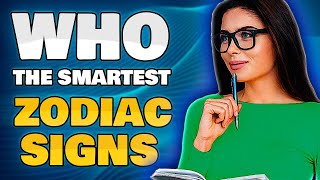 Top 4 Smartest Zodiac Signs