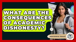 What Are The Consequences Of Academic Dishonesty? - High School Toolkit