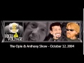 The Opie & Anthony Show - October 12, 2004 (Full Show)