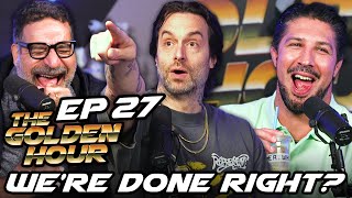 We’re Done Right? | The Golden Hour #27 w/ Brendan Schaub, Erik Griffin, Chris D'Elia