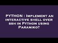 PYTHON : Implement an interactive shell over ssh in Python using Paramiko?