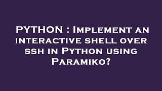 PYTHON : Implement an interactive shell over ssh in Python using Paramiko?