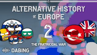 The Fratricidal war | Part 2 - Alternative history of Europe 1911 | Trees mapping