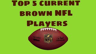 Best Current Brown NFL Players