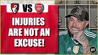 Bournemouth vs Arsenal | Injuries Are NOT An Excuse | Match Preview