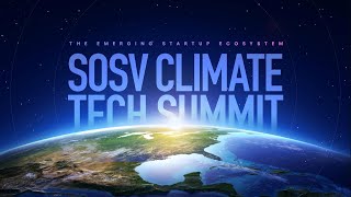SOSV Climate Tech Summit Day 1 Live Stream