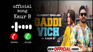 Gaddi Vich ! Kaur B ! Ringtone ! Latest punjabi song 2022 ! New Punjabi Songs ! Dilpreet Dhillon