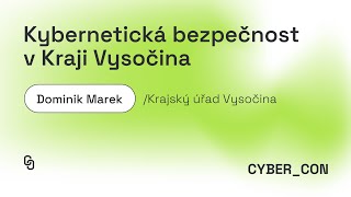 Jak kraj Vysočina chrání svůj kyberprostor? | Dominik Marek (Krajský úřad Vysočina)