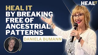 #Healit S2EP11 | Heal It By Breaking Free of Ancestrial Patterns | Daniela Bumann | Ken D Foster