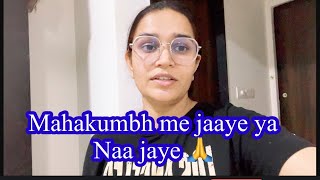 Mahakumbh me jaye ya naa jaye | Mahakumbh experience | Chetan and Monika ASOPA