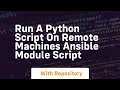 Run a python script on remote machines ansible module script