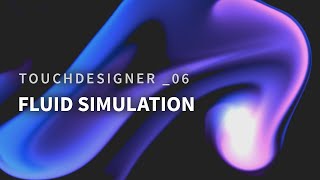 TouchDesigner _06 Fluid Simulation