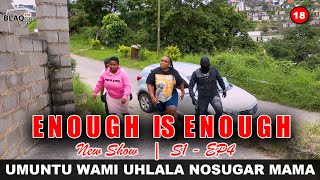 ENOUGH IS ENOUGH || Umuntu wami uhlala noSugar Mama uthi uAnti wakhe || S1-EP4