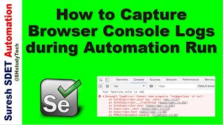 How to Capture Browser Console Logs in Selenium || Dev Tools || Logs to Dev Investigate for Fix