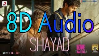 SHAYAD | 8D Song | 3D Audio | Love aaj kal | Kartik, Sara ali khan| Full song
