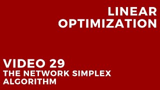 Linear Optimization - Video 29: The network simplex algorithm