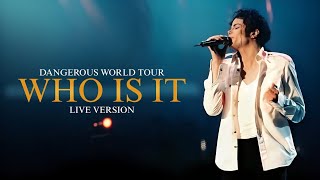 WHO IS IT - (LIVE VERSION) - DANGEROUS WORLD TOUR - MICHAEL JACKSON