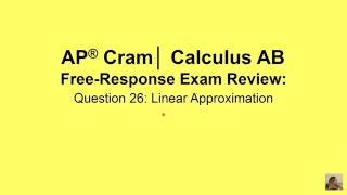 AP® Cram│ AP Calculus Exam │Free Response Question 26│ Linear Approximation