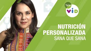 Nutrición personalizada 🏥💉 Sana que Sana - Tele VID