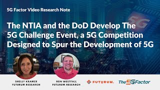 Futurum 5G Factor NTIA and ITS Collaboration with US Dept of Defense 5G Challenge Preliminary Event