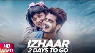 Latest Punjabi Song 2017   1 Day To Go   Izhaar   Gurnazar   Kanika Mann