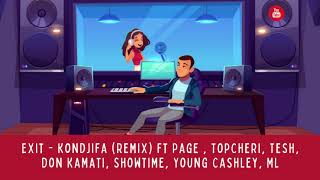 Exit - Kondjifa (Remix) ft Page (Ethnix), TopCheri, Tesh, Don Kamati, Showtime, Young Cashley, ML