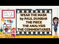 WE WEAR THE MASK by PAUL DUNBAR:  THE POEM; THE ANALYSIS; AND THE COMMENTARIES