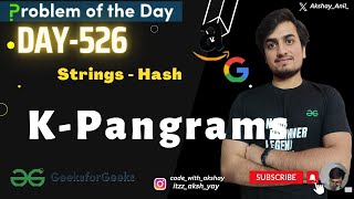 K-Pangrams | GFG POTD | GeeksForGeeks | Problem OF The Day | 26 July