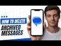 How To View & Delete Archived Text Messages on Android?