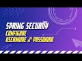 How to configure customized username and password | spring security tutorial | episode 3