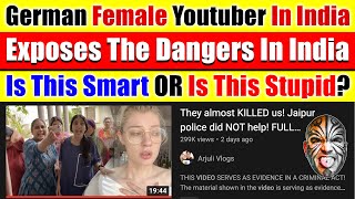 German Female Youtuber Exposing Evil In India. Why Am I Blaming Her For All The Drama? Video 5752