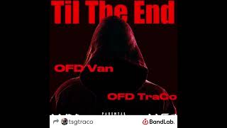 OFD Van x OFD TraCo - Til The End (official audio)