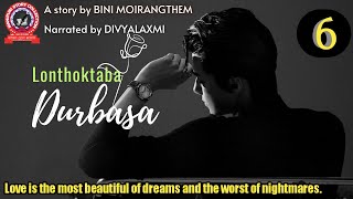 Lonthoktaba Durbasa (6) / Love is the most beautiful of dreams and the worst of nightmares.