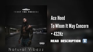 [432Hz] Ace Hood - To Whom It May Concern (Trust The Process)