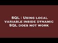 SQL : Using local variable inside dynamic SQL does not work