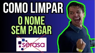 ADEUS SERASA: COMO LIMPAR O NOME SEM PAGAR A DÍVIDA? COMO LIMPAR O NOME NO SERASA | NOME SUJO 5 ANOS