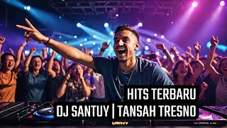 DJ SANTUY | TANSAH TRESNO