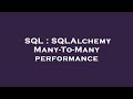 SQL : SQLAlchemy Many-To-Many performance
