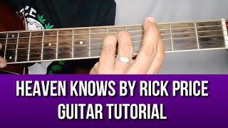 HEAVEN KNOWS BY RICK PRICE GUITAR TUTORIAL BY PARENG MIKE