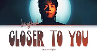 JungKook (정국) 'Closer to You (Ft. Major Lazer)' (Color Coded Lyrics)
