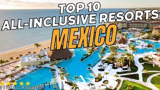 Top 10 All Inclusive Resorts in Mexico | 2024