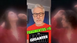 Fragmentos #6 Os Gigantes