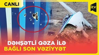 Təyyarə qəzası ilə bağlı son dəqiqə məlumatları “Xəbərimiz var” CANLI