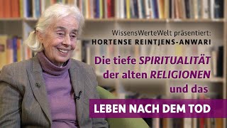 Die tiefe Spiritualität der alten Religionen und das Leben nach dem Tod | Hortense Reintjens Anwari