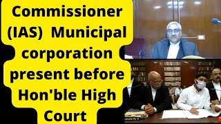 Commissioner (IAS)  Municipal Corporation present before Hon'ble High Court. MP HIGH COURT